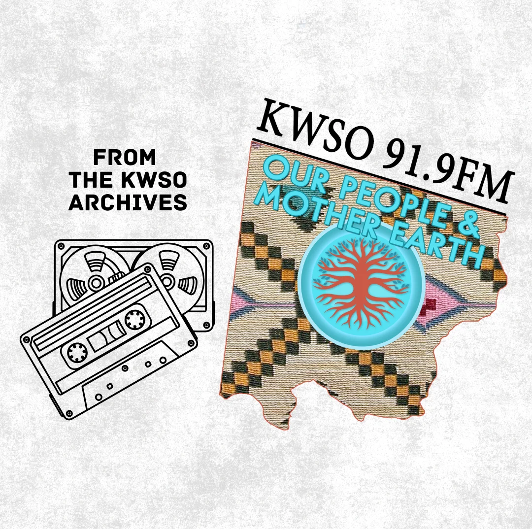 From the KWSO Archives – Our People & Mother Earth voices from the past